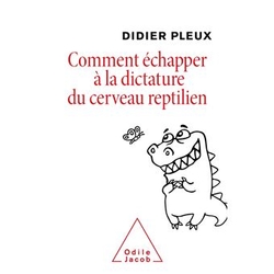 Comment échapper à la dictature du cerveau reptilien