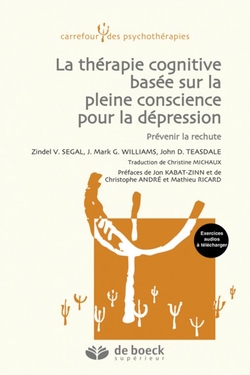 La thérapie cognitive basée sur la pleine conscience pour la dépression.