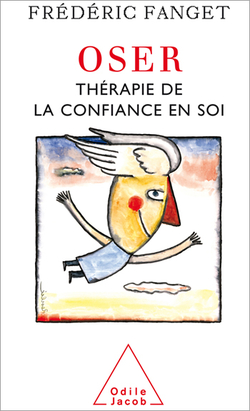 Oser. Thérapie de la confiance en soi