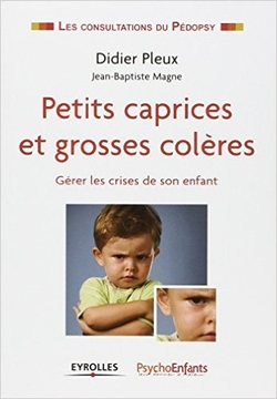 Petits caprices et grosses colères. Gérer les crises de son enfant